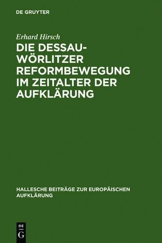 Erhard Hirsch Die Dessau-Wörlitzer Reformbewegung im Zeitalter der Au (Hardback)