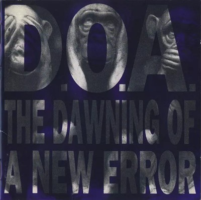 The Dawning Of A New Error, D.O.A. (2)