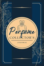 Perfume Collector's Journal: A Logbook to Record Fragrance Profiles, Impressions