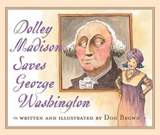 Dolley Madison Saves George Washington, Brown, Don