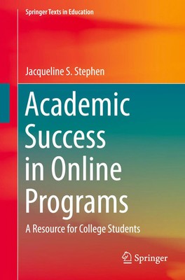 Academic Success in Online Programs A Resource for College Students Stephen Buch