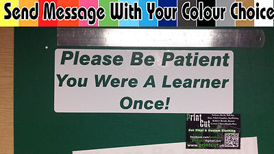 Please Be Patient You Were A Learner Once!, Learner, ADI, Driving, DSA ...