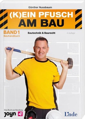 (K)ein Pfusch am Bau. Bauhandbuch Band 1: Bautechnik & Baurecht (Ausgabe...