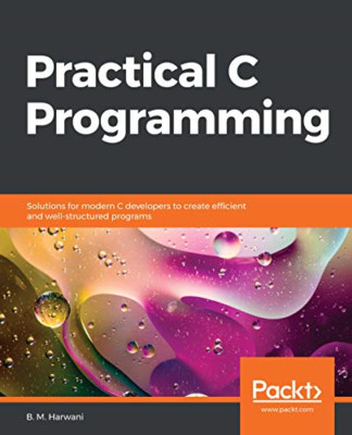 Practical C Programming: Solutions for modern C develop -  NEW B. M. Harwani 202