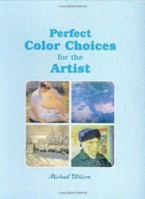 Perfect Color Choices for the Artist, Wilcox, Michael, 9781931780193