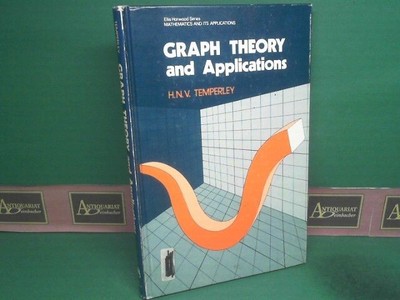 Graph Theory and Applications. (= Ellis Horwood Series in Mathematics and its Ap