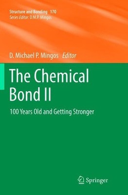 The Chemical Bond II: 100 Years Old and Getting Stronger by D. Michael P. Mingos