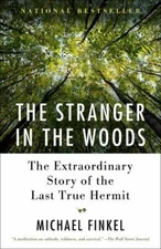 The Stranger in the Woods: The Extraordin- 1101911530, Michael Finkel, paperback