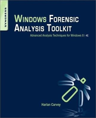 Windows Forensic Analysis Toolkit: Advanced Analysis Techniques for Windows 8 (P