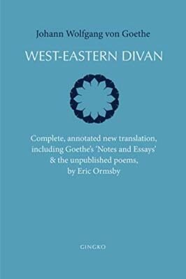 West-Eastern Divan: Complete, Annotated New Tra, Von-Goethe..