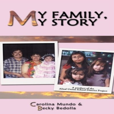 My Family My Story Alisal Union School District Project Author So