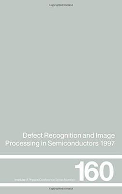 DEFECT RECOGNITION AND IMAGE PROCESSING IN SEMICONDUCTORS By J. Doneker &
