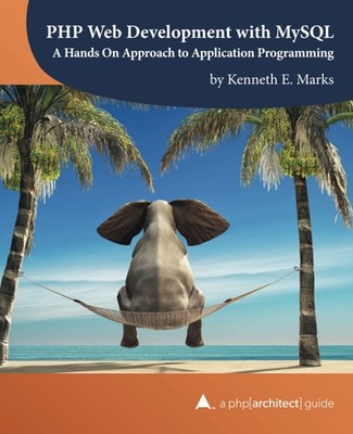 PHP Web Development with MySQL: A Hands On Approach to Application Programmi...
