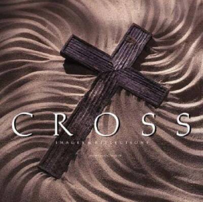 The Cross: Selected Writings & Images - Hardcover By Max Lucado - GOOD