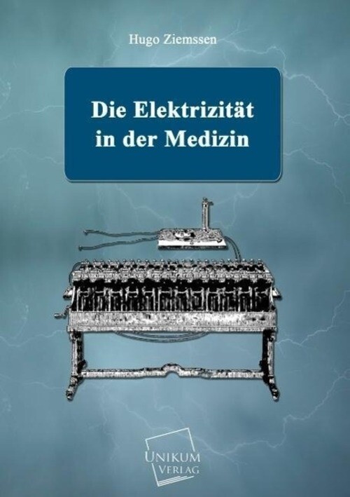 Hugo Ziemssen | Die Elektrizität In Der Medizin | Taschenbuch |