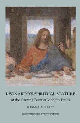 Leonardo's Spiritual Stature: At The Turning Point Of Modern Times