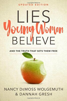 Lies Young Women Believe: And the Truth That Sets Them Free, Wolgemuth, Gresh..