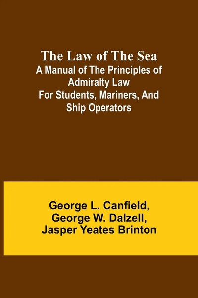 George L. Canfield (U. A.) | The Law Of The Sea; A Manual Of The Principles...-image