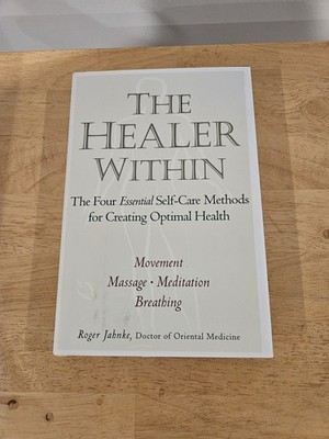 The Healer Within: The Four Essential Self-Care Techniques for Optimal Health