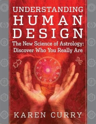 Understanding Human Design: The New Science of... - Curry Parker, Karen