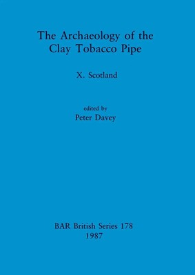 The Archaeology of the Clay Tobacco Pipe X | Scotland | Peter Davey | Buch