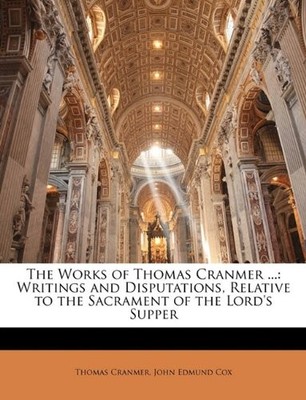 THE WORKS OF THOMAS CRANMER ...: WRITINGS AND By John Edmund Cox **BRAND NEW**