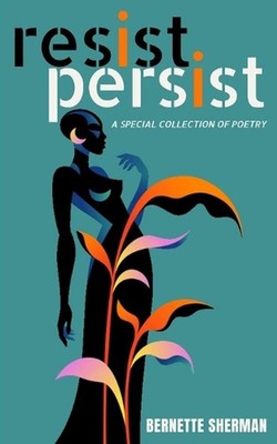 Resist Persist: A Special Collection of Poetry by Bernette Sherman (English) Pap