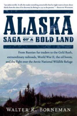 Alaska: Saga of a Bold Land - Paperback By Borneman, Walter R. - GOOD ...