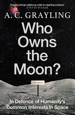 Who Owns the Moon?: In Defence of Hum... by Grayling, A. C. Paperback / softback