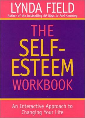 The Self-esteem Workbook: An Interactive Approach to Changing Your Life,Lynda F