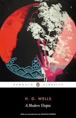 A Modern Utopia (Penguin Classics) - paperback Wells, H. G.|Claeys, Gregory|...