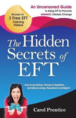 The Hidden Secrets of EFT: An Uncensored Guide to Using EFT to Promote DRAMATIC