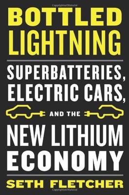 Bottled Lightning: Superbatteries, Electric Cars, and the New Lithium Economy b