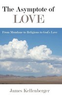 The Asymptote Of Love | From Mundane To Religious To God's Love | Kellenberger