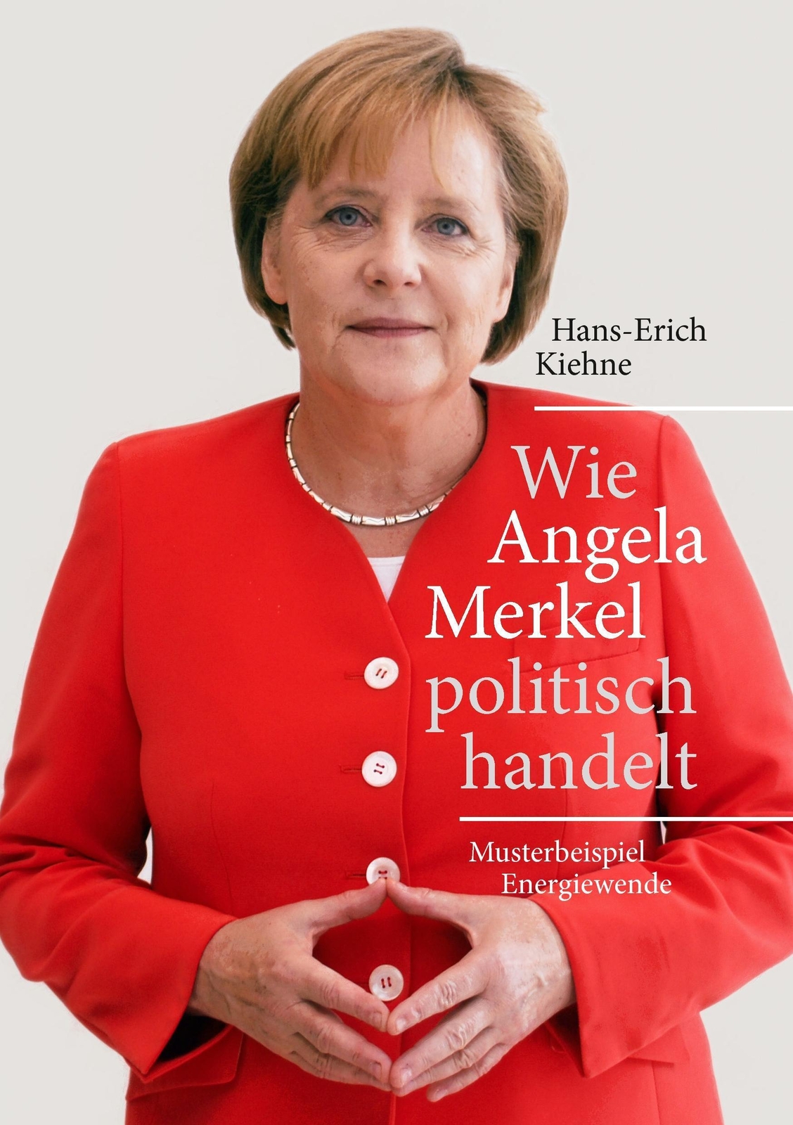 Thumbnail - Hans-erich Kiehne | Wie Angela Merkel Politisch Handelt | Taschenbuch
