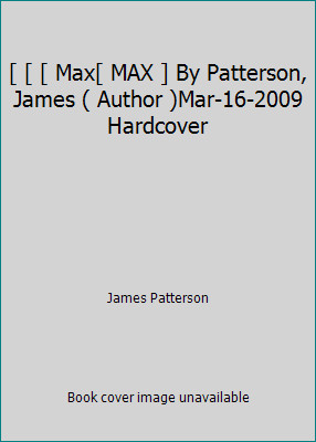 [ [ [ Max[ MAX ] By Patterson, James ( Author )Mar-16-2009 Hardcover