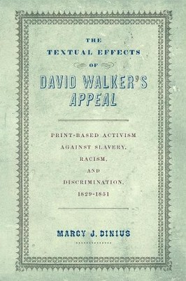The Textual Effects of David Walker's ''Appeal'' by Marcy J. Di... - 9780812253788
