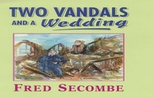 Two Vandals and a Wedding by Secombe, Fred Hardback Book The Cheap Fast Free