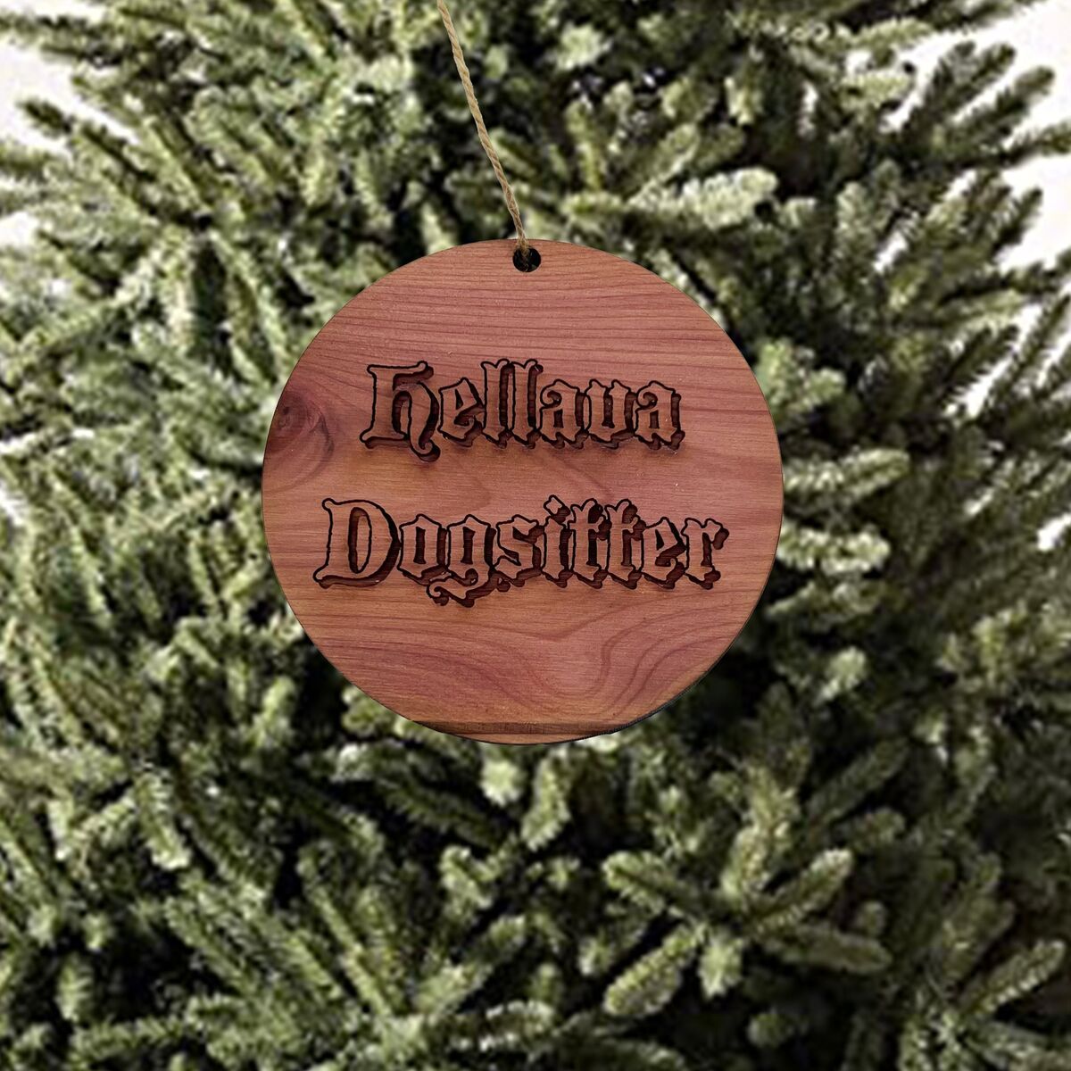 Hellava Dogsitter - Cedar Ornament Hellava Dogsitter - Cedar Ornament