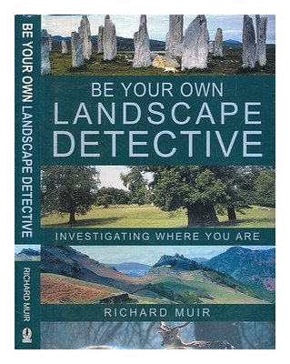 MUIR, RICHARD (1943-) Seien Sie Ihr eigener Landschaftsdetektiv: Erforschen S...