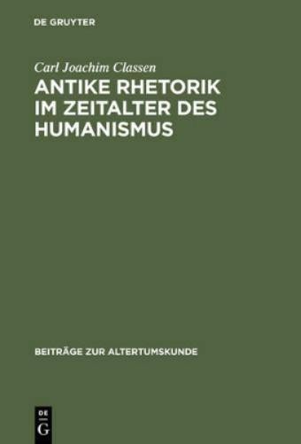 Carl Joachim Classen Antike Rhetorik im Zeitalter des Humanismus (Hardback)