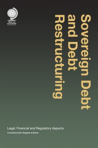 Sovereign Debt and Debt Restructuring: Legal, Financial and (New)