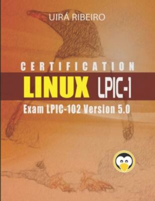 Linux Lpic 102 Certification: Guide to the LPIC-102 Exam - Revised and Update...