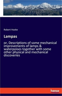 Lampas: or, Descriptions of some mechanical improvements of lamps & waterpoises