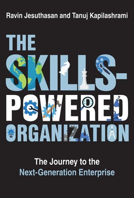 The Skills-Powered Organization The Journey to the Next-Generation Enterprise