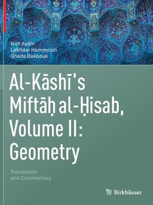 Aydin - Al-Kashi's Miftah al-Hisab Volume II  Geometry   Translation  - X555z