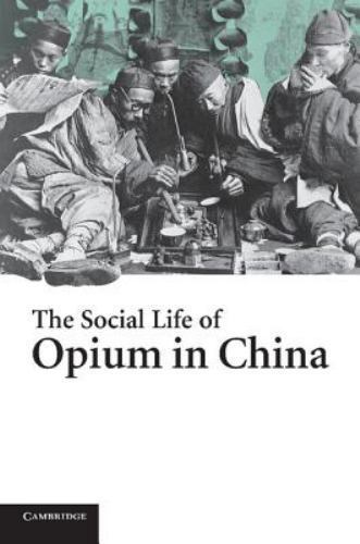 The Social Life of Opium in China Yangwen Paperback Cambridge University Press