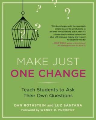 Make Just One Change: Teach Students to Ask Their Own Questions - GOOD