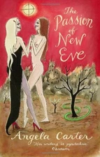 The Passion of New Eve (Virago Modern Classics) By Angela Carter
