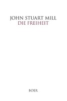 Die Freiheit John Stuart Mill